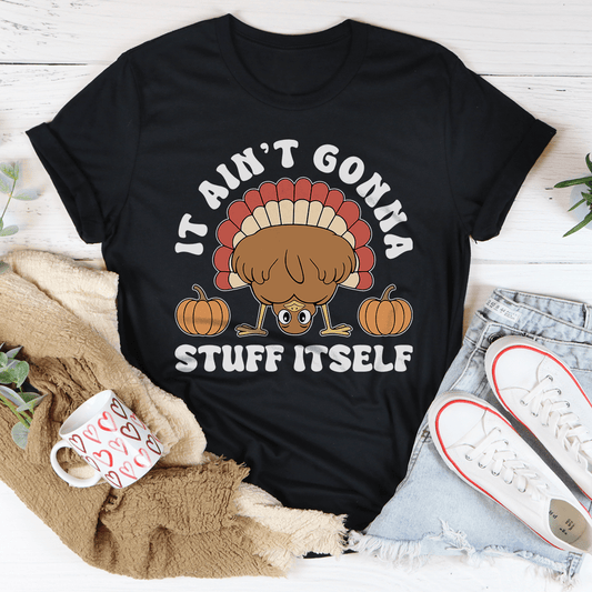 It Ain't Gonna Stuff Itself Tee-0